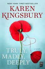 Load image into Gallery viewer, Truly, Madly, Deeply A Novel By Karen Kingsbury-PAPERBACK