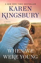 Load image into Gallery viewer, When We Were Young A Novel By Karen Kingsbury-PAPERBACK