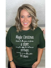 Load image into Gallery viewer, Maybe Christmas Is More Faith Graphic Tee
