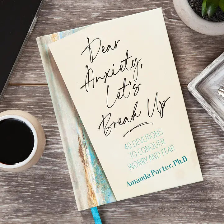 Dear Anxiety, Let's Break Up (Devotional)