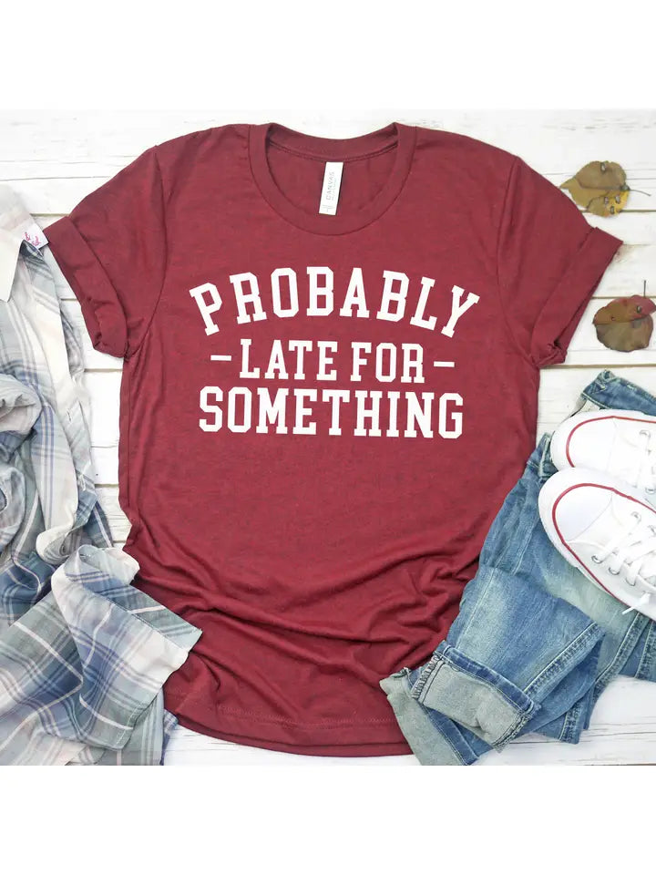 Probably Late For Something Graphic T-Shirt