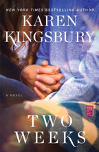 Load image into Gallery viewer, Two Weeks A Novel By Karen Kingsbury

